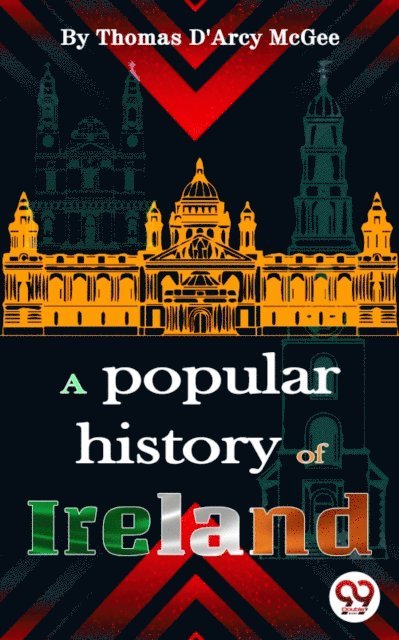 Thomas D'Arcy McGee - Popular History of Ireland, E-bok