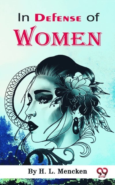 H. L. Mencken - In Defense of Women, E-bok