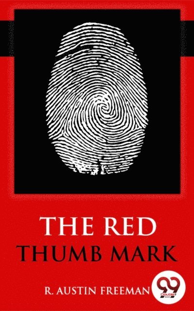 R. Austin Freeman - Red Thumb Mark, E-bok