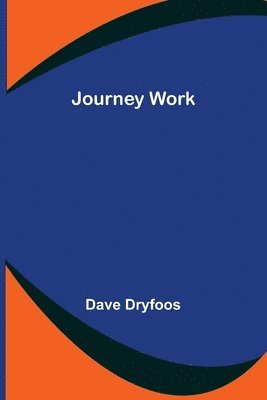 Dave Dryfoos - Journey Work, Häftad. Tillgänglighet: Lägg i varukorg