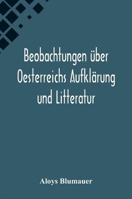 Aloys Blumauer - Beobachtungen über Oesterreichs Aufklärung und Litteratur, Häftad