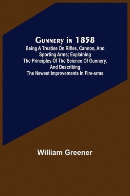 William Greener - Gunnery in 1858, Häftad. Tillgänglighet: Lägg i varukorg