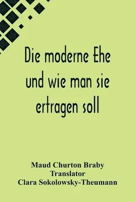Maud Churton Braby - moderne Ehe und wie man sie ertragen soll, Häftad. Tillgänglighet: Lägg i varukorg