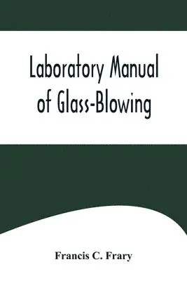 Francis C Frary - Laboratory Manual of Glass-Blowing, Häftad. Tillgänglighet: Lägg i varukorg