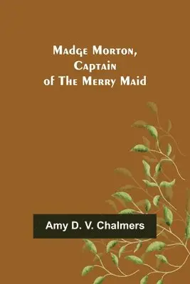 Amy D V Chalmers - Madge Morton, Captain of the Merry Maid, Häftad. Tillgänglighet: Lägg i varukorg