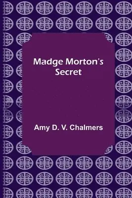 Amy D V Chalmers - Madge Morton's Secret, Häftad. Tillgänglighet: Lägg i varukorg