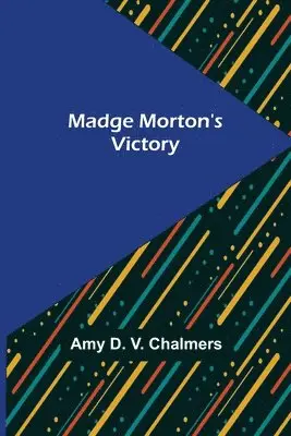 Amy D V Chalmers - Madge Morton's Victory, Häftad. Tillgänglighet: Lägg i varukorg
