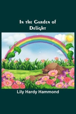 Lily Hardy Hammond - In the Garden of Delight, Häftad