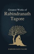 Greatest Works of Rabindranath Tagore (Deluxe Hardbound Edition)
