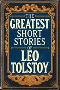 Greatest Short Stories of Leo Tolstoy