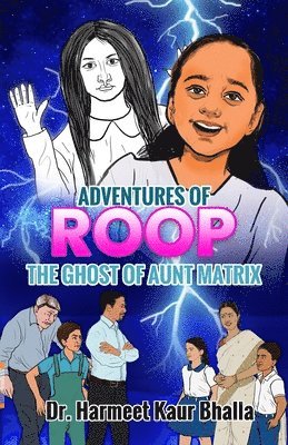 Harmeet Kaur Bhalla - Adventures of Roop - The Ghost of Aunt Matrix, Häftad