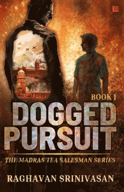Raghavan Srinivasan - Dogged Pursuit :The Madras Tea Salesman Series Volume 1, E-bok