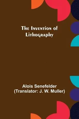 Alois Senefelder - Invention of Lithography, Häftad. Tillgänglighet: Lägg i varukorg