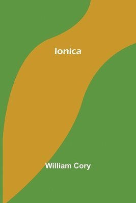 William Cory - Ionica, Häftad. Tillgänglighet: Lägg i varukorg