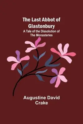 Augustine David Crake - Last Abbot of Glastonbury, Häftad. Tillgänglighet: Lägg i varukorg