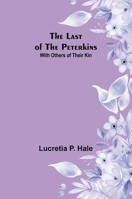 Lucretia P Hale - Last of the Peterkins;With Others of Their Kin, Häftad
