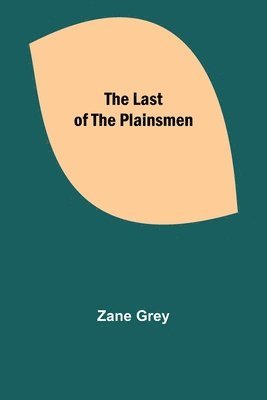 Zane Grey - Last of the Plainsmen, Häftad