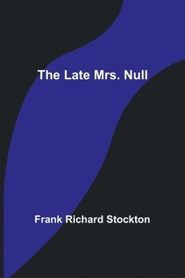 Late Mrs. Null