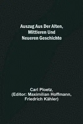 Carl Ploetz, Maximilian Hoffmann - Auszug aus der Alten, Mittleren und Neueren Geschichte, Häftad. Tillgänglighet: Lägg i varukorg