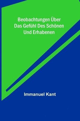 Immanuel Kant - Beobachtungen über das Gefühl des Schönen und Erhabenen, Häftad
