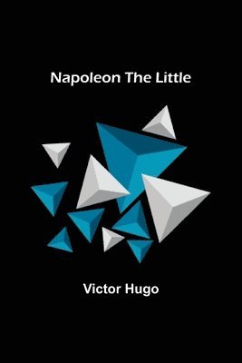 Victor Hugo - Napoleon the Little, Häftad