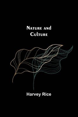 Harvey Rice - Nature and Culture, Häftad. Tillgänglighet: Lägg i varukorg