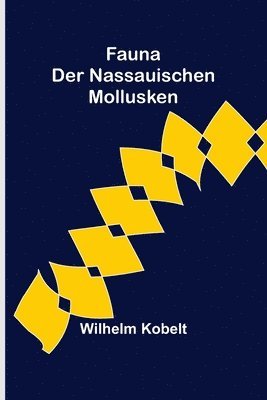 Wilhelm Kobelt - Fauna der Nassauischen Mollusken, Häftad