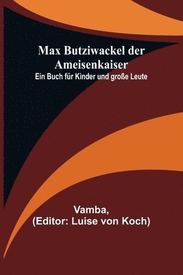 Vamba, Luise Von Koch - Max Butziwackel der Ameisenkaiser, Häftad