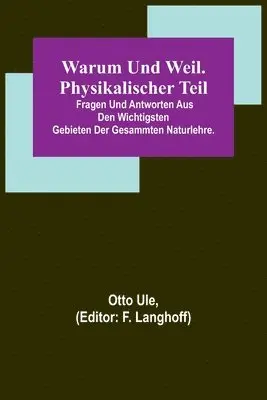 Otto Ule, F Langhoff - Warum und Weil. Physikalischer Teil; Fragen und Antworten aus den wichtigsten Gebieten der gesammten Naturlehre., Häftad. Tillgänglighet: Lägg i varukorg