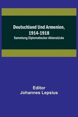 Johannes Lepsius - Deutschland und Armenien, 1914-1918, Häftad