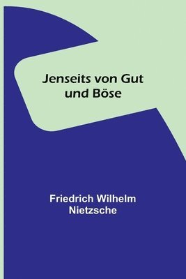 Friedrich Wilhelm Nietzsche - Jenseits von Gut und Böse, Häftad