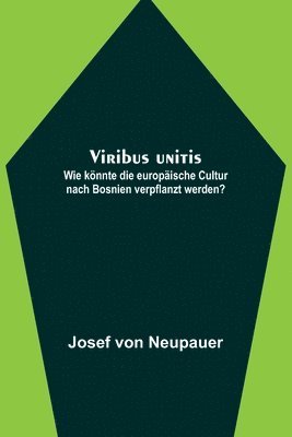 Josef Von Neupauer - Viribus unitis, Häftad
