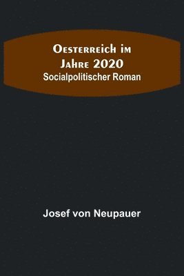 Josef Von Neupauer - Oesterreich im Jahre 2020, Häftad