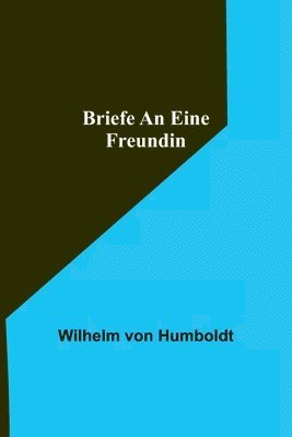 Wilhelm Von Humboldt - Briefe an eine Freundin, Häftad
