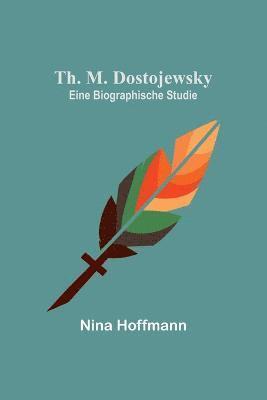 Nina Hoffmann - Th. M. Dostojewsky, Häftad. Tillgänglighet: Lägg i varukorg