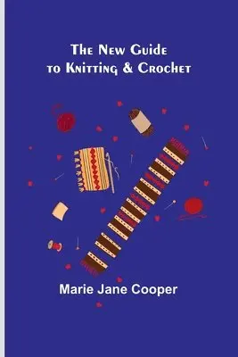 Marie Jane Cooper - New Guide to Knitting & Crochet, Häftad. Tillgänglighet: Lägg i varukorg