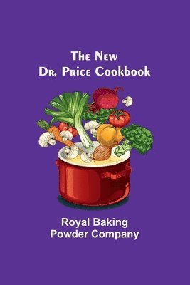 Royal Baking Powder Company - New Dr. Price Cookbook, Häftad. Tillgänglighet: Lägg i varukorg