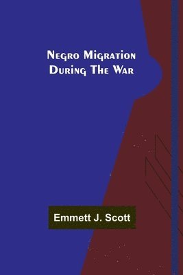 Emmett J Scott - Negro Migration during the War, Häftad
