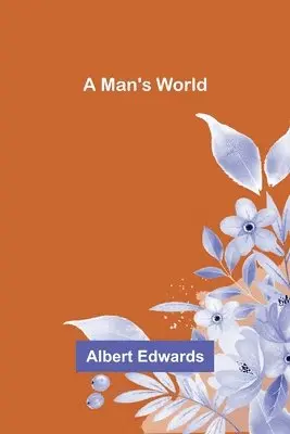 Albert Edwards - Man's World, Häftad. Tillgänglighet: Lägg i varukorg