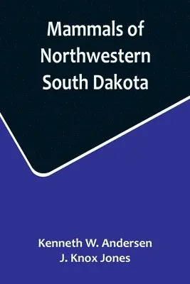 Kenneth W Andersen, J Knox Jones - Mammals of Northwestern South Dakota, Häftad. Tillgänglighet: Lägg i varukorg
