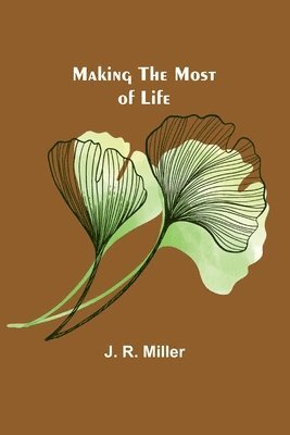 J R Miller - Making the Most of Life, Häftad