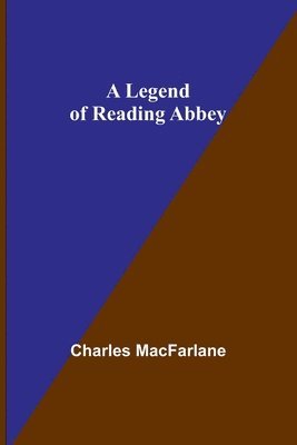 Charles MacFarlane - Legend of Reading Abbey, Häftad