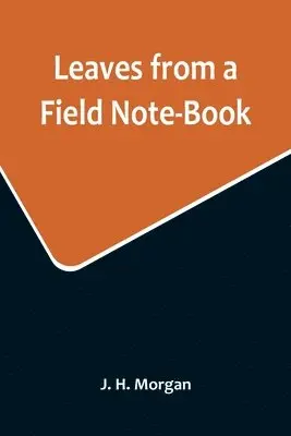 J H Morgan - Leaves from a Field Note-Book, Häftad. Tillgänglighet: Lägg i varukorg