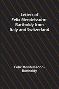 Letters of Felix Mendelssohn Bartholdy from Italy and Switzerland