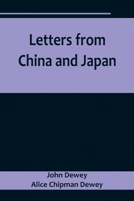 John Dewey, Alice Chipman Dewey - Letters from China and Japan, Häftad