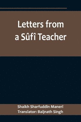 Shaikh Sharfuddîn Manerî - Letters from a Sûfî Teacher, Häftad