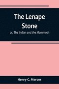 Lenape Stone; or, The Indian and the Mammoth