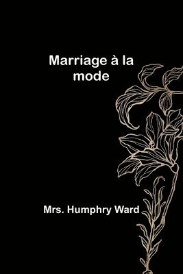 Humphry Ward - Marriage à la mode, Häftad