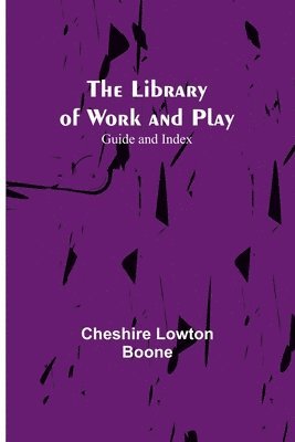 Cheshire Lowton Boone - Library of Work and Play, Häftad. Tillgänglighet: Lägg i varukorg