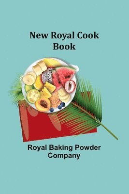 Royal Baking Powder Company - New Royal Cook Book, Häftad. Tillgänglighet: Lägg i varukorg